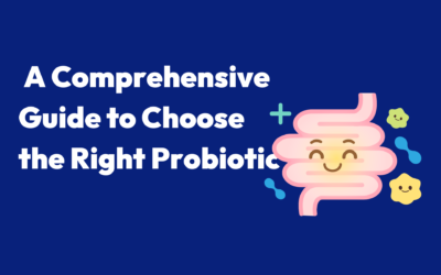 How to Choose the Right Probiotic: A Comprehensive Guide